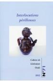 Cahiers de Littérature Orale - 71 / Interlocutions périlleuses