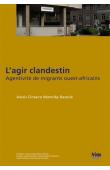 BASSOLE Alexis Clotaire Némoiby - L'agir clandestin. Agentivité de migrants ouest-africains