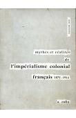  BRUNSCHWIG Henri - Mythes et réalités de l'Impérialisme colonial français, 1871-1914