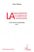  MBONGO Nsame - La philosophie classique africaine. Contre-histoire de la philosophie (Tome I)