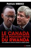  MBEKO Patrick - Le Canada et le Pouvoir Tutsi du Rwanda: Deux décennies de complicité criminelle en Afrique centrale