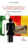  MANKOU Brice Arsène - La "cybermigration maritale" des femmes camerounaises. La quête de conjoints blancs