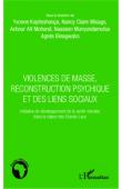  AIT MOHAND Achour, BINAGWAHO Agnès, KAYITESHONGA Yvonne, MISAGO Nancy Claire, MUNYANDAMUTSA Naasson (sous la direction de) - Violences de masse, reconstruction psychique et des liens sociaux. Initiative de développement de la santé mentale dans la région