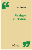  COSSE Jean-Pierre - Alain Juppé et le Rwanda