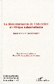  Cahiers africains de recherche en éducation - 07 / La décentralisation de l'éducation en Afrique subsaharienne - Avancées et hésitations