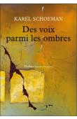 SCHOEMAN Karel - Des voix parmi les ombres