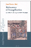  PIROTTE Jean (sous la direction de) - Résistances à l'évangélisation - Interprétations historiques et enjeux théologiques