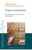  ROUTHIER Gilles, LAUGRAND Frédéric (sous la direction de) - L'espace missionnaire. Lieu d'innovations et de rencontres interculturelles.  Actes du colloque des 23-27 août 2001, Québec, Canada 