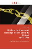  YAGUE Henriette - Missions chrétiennes et esclavage à Saint-Louis du Sénégal 1848-1905: L'Eglise au service de l'émancipation
