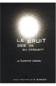  LEBEAU Suzanne - Le bruit des os qui craquent