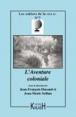  Cahiers de la SIELEC ; 07, DURAND Jean-François, SEILLAN Jean-Marie (sous la direction de)NAUMANN Michel (Actes réunis par) - L'aventure coloniale