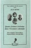Cahiers de la SIELEC ; 09, SEVRY Jean - Quatre femmes écrivains dans l'aventure coloniale : Mary Kingsley, Karen Blixen, Elspeth Huxley, Gertrude Bell