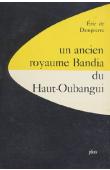  DAMPIERRE Eric de - Un ancien royaume Bandia du Haut Oubangui