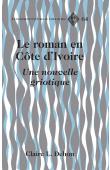 DEHON Claire-L. - Le roman en Côte d’Ivoire: Une nouvelle griotique