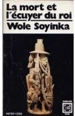  SOYINKA Wole - La mort et l'écuyer du roi