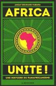  BOUKARI-YABARA Amzat - Africa unite ! Une histoire du panafricanisme