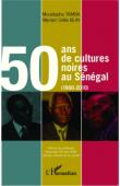  BLIN Myriam Odile, TAMBA Moustapha - 50 ans de cultures noires au Sénégal (1960-2010)
