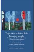 FRANCIS Cécilia W., VIAU Robert (sous la direction de) - Trajectoires et dérives de la littérature-monde. Poétiques de la relation et du divers dans les espaces francophones