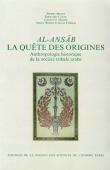  BONTE Pierre, CONTE Edouard, HAMES Constant, OULD CHEIKH Abdel Wedoud (éditeurs) - Al-Ansâb, la quête des origines. Anthropologie historique de la société tribale arabe