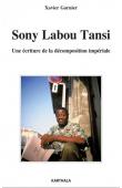  GARNIER Xavier - Sony Labou Tansi. Une écriture de la décomposition impériale