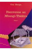 MENGA Guy - Bienvenue au Mbongi-théâtre. Tome I