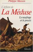  MASSON Philippe - L'affaire de la Méduse: le naufrage et le procès