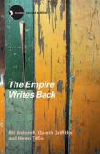 ASHCROFT Bill, GRIFFITHS Gareth, TIFFIN Helen - The Empire Writes Back: Theory and Practice in Post-Colonial Literatures