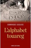 CASAJUS Dominique - L'alphabet touareg : Histoire d'un vieil alphabet africain