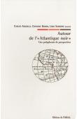  AGUDELO Carlos, BOIDIN Capucine, SANSONE Livio (éditeurs) - Autour de l'Atlantique noir Une polyphonie de perspectives