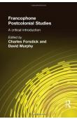  FORSDICK Charles, MURPHY David (éditeurs) - Francophone Postcolonial Studies: A Critical Introduction