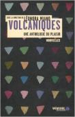 MIANO Léonora (sous la direction de) - Volcaniques: une anthologie du plaisir