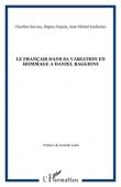  BAVOUX Claudine, DUPUIS Régine, KASBARIAN Jean-Michel (éditeurs) - Le Français dans sa variation. En hommage à Daniel Baggion