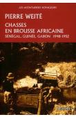  WEITE Pierre - Chasses en brousse africaine. Sénégal, Guinée, Gabon