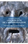  CARATINI Sophie, GODELIER Maurice - Les non-dits de l'anthropologie, suivi de Dialogue avec Maurice Godelier