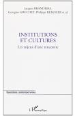 BRANDIBAS Jacques, GRUCHET Georguis, REIGNIER Philippe (sous la direction de) - Institutions et cultures. Les enjeux d'une rencontre