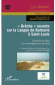  SY Boubou Aldiouma (sous la direction de) - "Brèche" ouverte sur la Langue de Barbarie à Saint-Louis. Esquisse de bilan d'un aménagement précipité