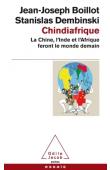  BOILLOT Jean-Joseph, DEMBINSKI Stanislas - Chindiafrique. La Chine, l'Inde et l'Afrique feront le monde de demain