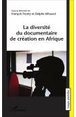  FRONTY François, KIFOUANI Delphe (sous la direction de) - La diversité du documentaire de création en Afrique