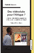  NDILTAH Patrick - Des vidéoclubs pour l'Afrique ? "Salles" de cinéma populaires et lieux de sociabilité au Tchad