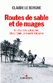  LE BORGNE Claude - Routes de sables et de nuages : Saint-Cyr, Sahara, Indochine, Liban, Algérie... : une aventure humaine