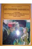  VERSELIN Jean-Luc - Les toubibs sahariens - l'oeuvre des médecins militaires français dans le Sud algérien, 1902-1976