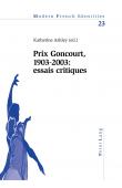  ASHLEY Katherine (éditrice) - Prix Goncourt, 1903-2003: essais critiques