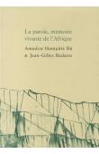 BA Amadou Hampate, BADAIRE Jean-Gilles - La parole, mémoire vivante de l'Afrique - Suivi de Carnet de Bandiagara