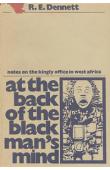  DENNETT R.E. - At the Back of the black Man's Mind. Notes on the Kingly Office in West Africa