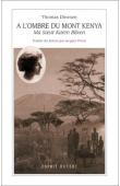  DINESEN Thomas - A l'ombre du Mont Kenya. Ma soeur Karen Blixen