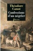 CANOT Théodore - Confessions d'un négrier. Les aventures du capitaine poudre-à-canon, trafiquant en or et en esclaves. 1820-1840
