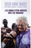  ANNE-MARIE Sœur (Anne-Marie Javouhey), DUQUESNE Jacques, CAYROL Annabelle - J'ai choisi d'être médecin chez les Touaregs