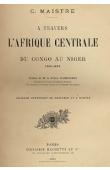  MAISTRE Casimir - A travers l'Afrique Centrale. Du Congo au Niger. 1892-93