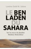  OULD M. SALEM Lemine - Le Ben Laden du Sahara : Sur les traces du jihadiste Mokhtar Belmokhtar