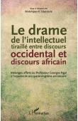  CIBALABALA Mutshipayi Kalombo (sous la direction de) - Le drame de l'intellectuel tiraillé entre discours occidental et discours africain. Mélanges offerts au Professeur Georges Ngal à l'occasion de son quatre-vingtième anniversaire